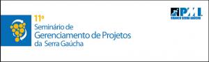 11º Seminário de Gerenciamento de Projetos da Serra Gaúcha (Inscrições Abertas!