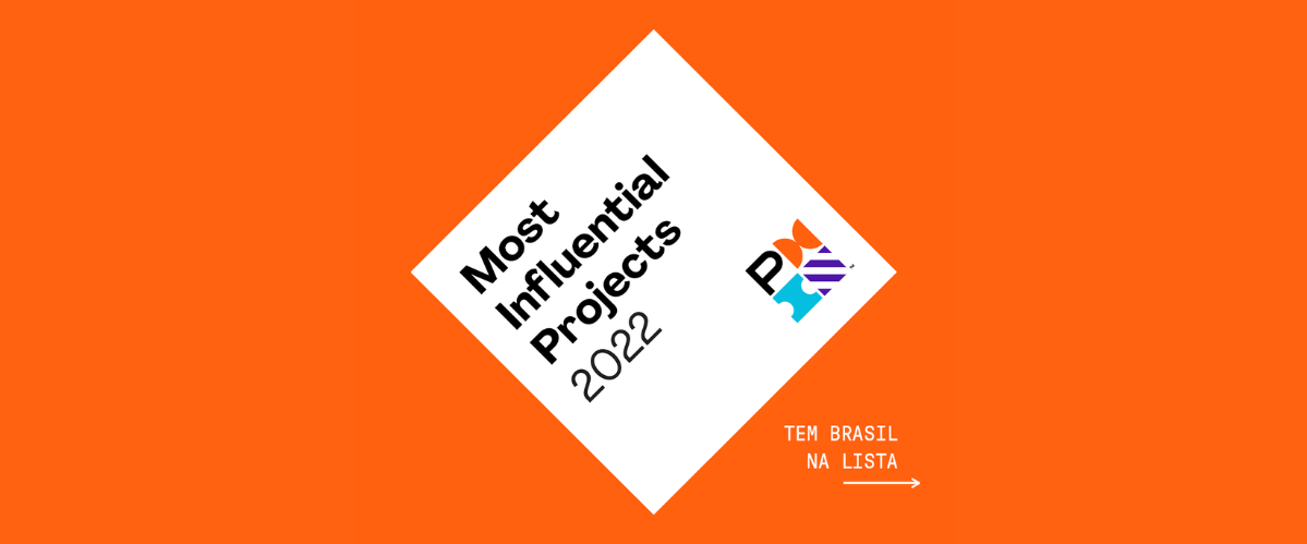 Projetos brasileiros estão entre os Projetos Mais Influentes de 2022