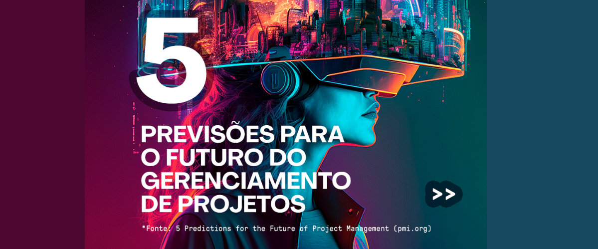 5 Previsões para o futuro do Gerenciamento de Projetos